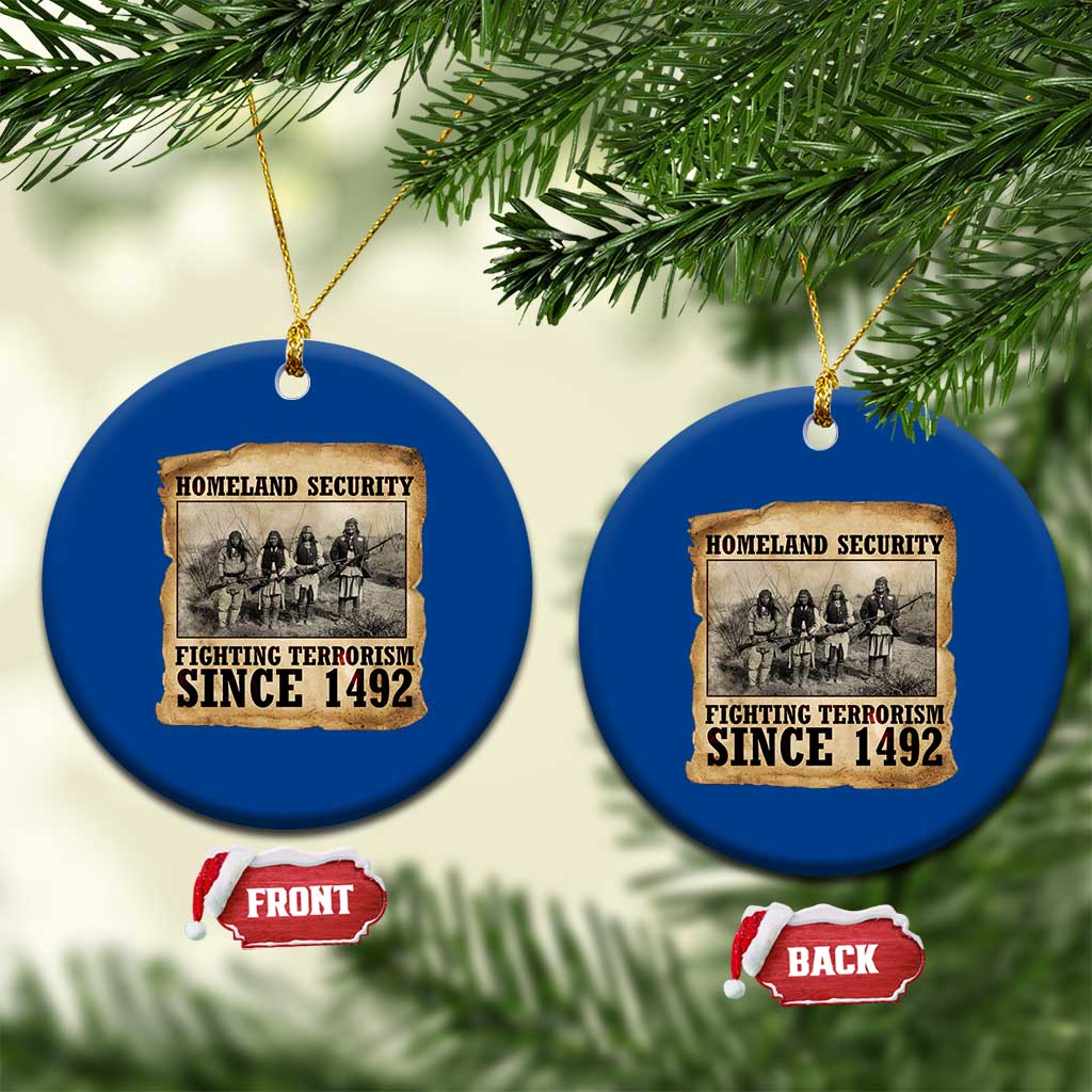 Homeland Security Fighting Terrorism Since 1492 Ceramic Ornament Native American Indian