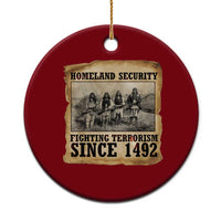 Homeland Security Fighting Terrorism Since 1492 Ceramic Ornament Native American Indian