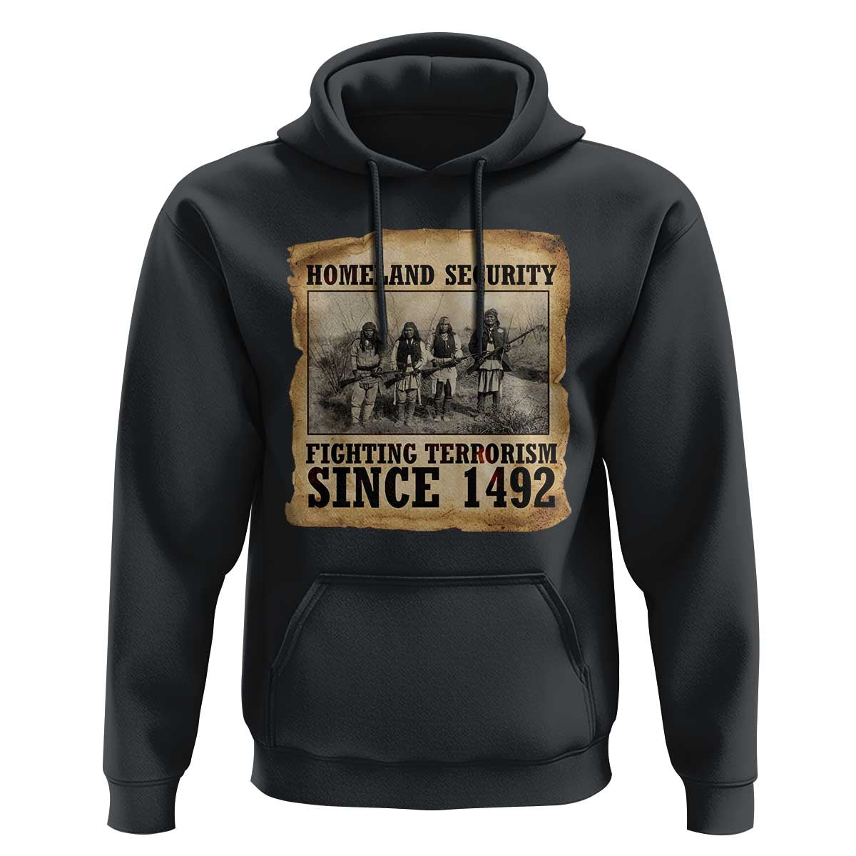 Homeland Security Fighting Terrorism Since 1492 Hoodie Native American Indian