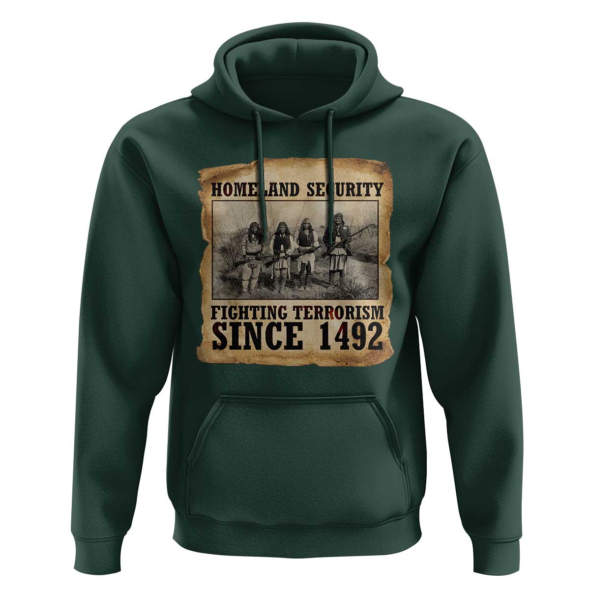 Homeland Security Fighting Terrorism Since 1492 Hoodie Native American Indian