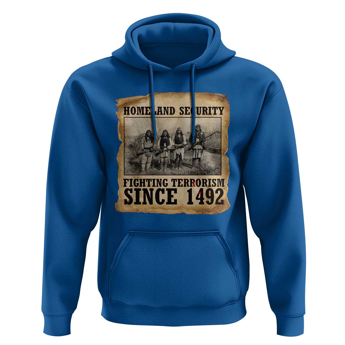 Homeland Security Fighting Terrorism Since 1492 Hoodie Native American Indian