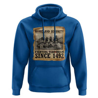 Homeland Security Fighting Terrorism Since 1492 Hoodie Native American Indian