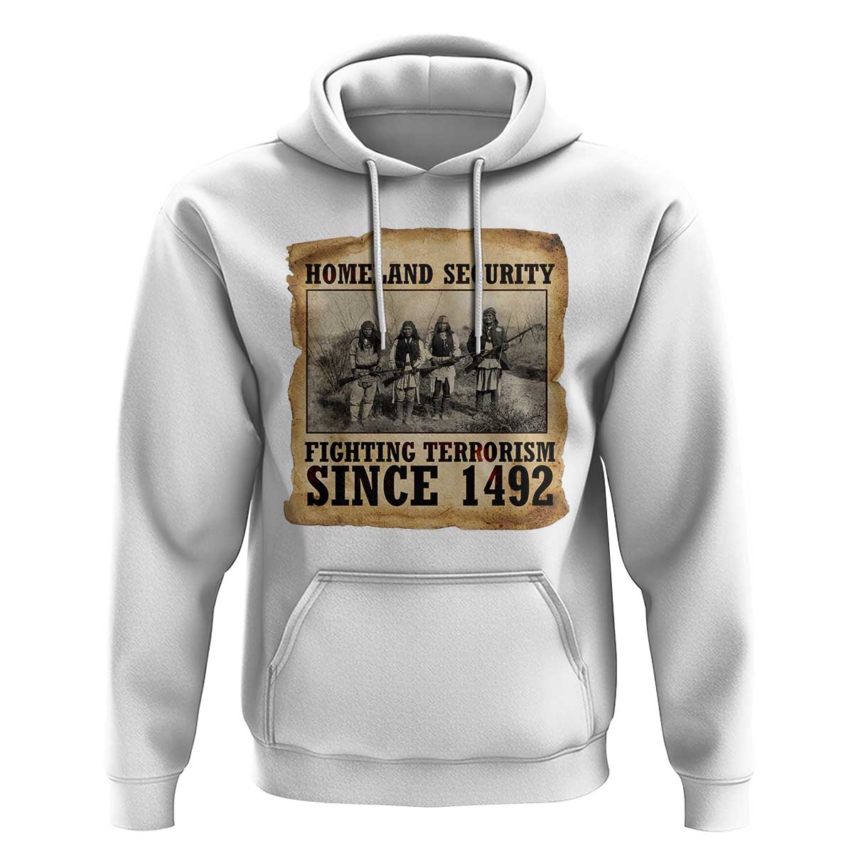 Homeland Security Fighting Terrorism Since 1492 Hoodie Native American Indian