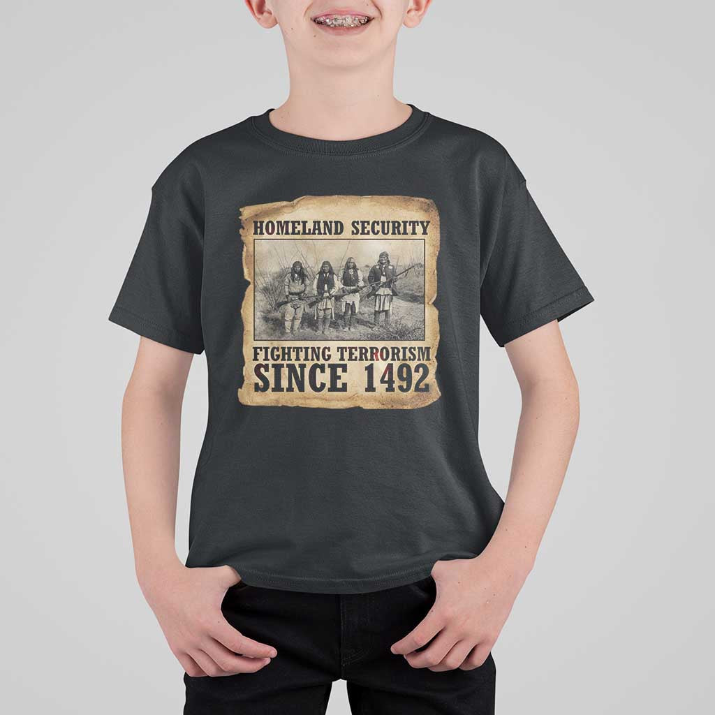 Homeland Security Fighting Terrorism Since 1492 T Shirt For Kid Native American Indian