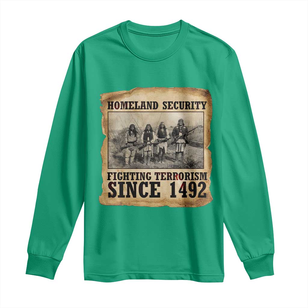 Homeland Security Fighting Terrorism Since 1492 Long Sleeve Shirt Native American Indian