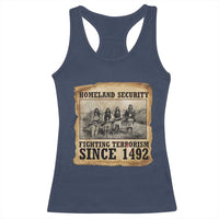 Homeland Security Fighting Terrorism Since 1492 Racerback Tank Top Native American Indian