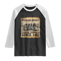 Homeland Security Fighting Terrorism Since 1492 Raglan Shirt Native American Indian