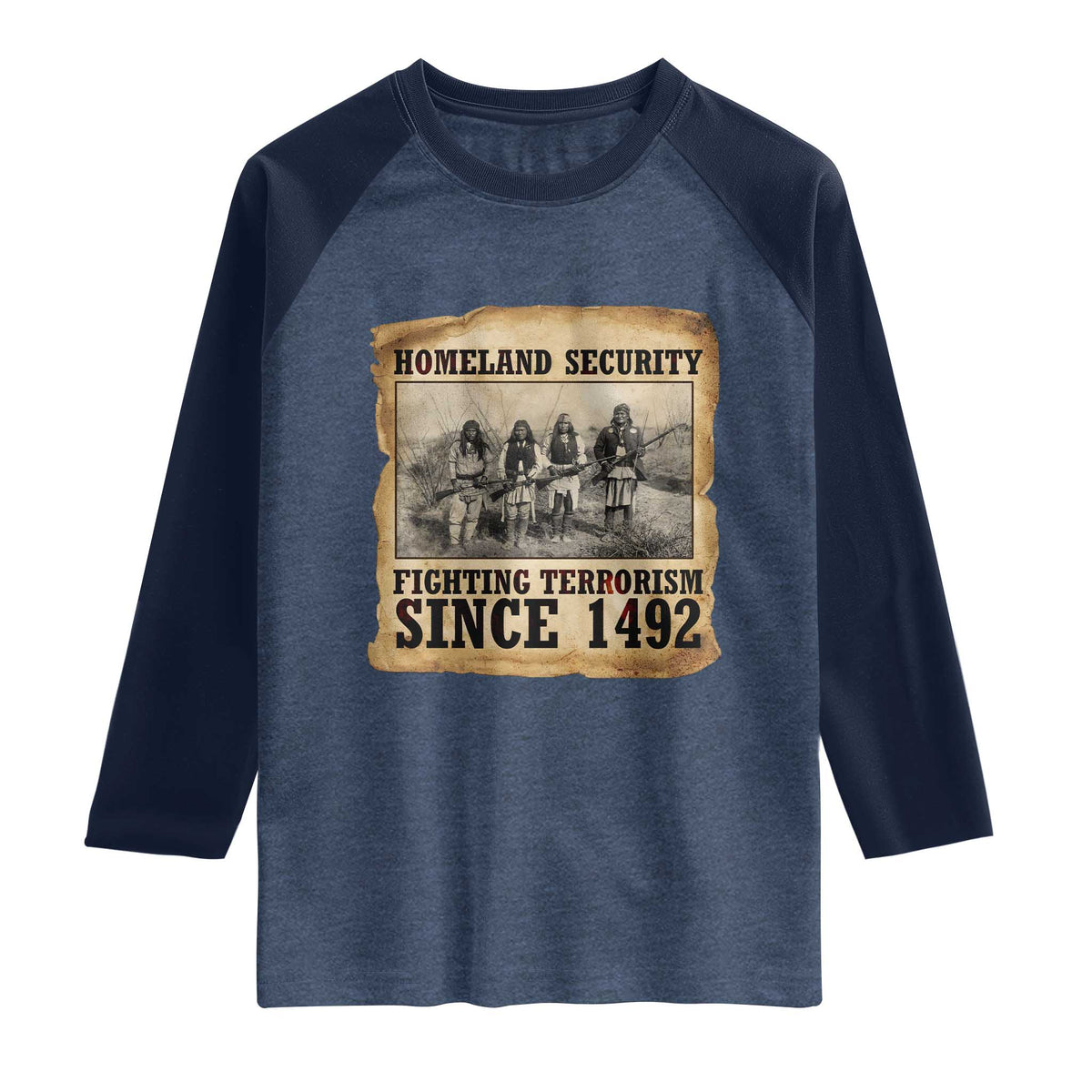 Homeland Security Fighting Terrorism Since 1492 Raglan Shirt Native American Indian