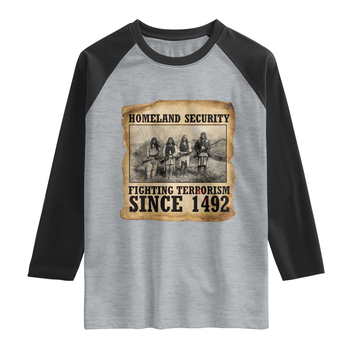 Homeland Security Fighting Terrorism Since 1492 Raglan Shirt Native American Indian