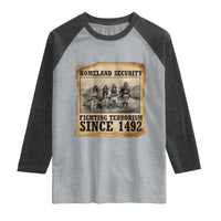Homeland Security Fighting Terrorism Since 1492 Raglan Shirt Native American Indian