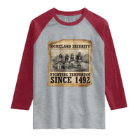 Homeland Security Fighting Terrorism Since 1492 Raglan Shirt Native American Indian