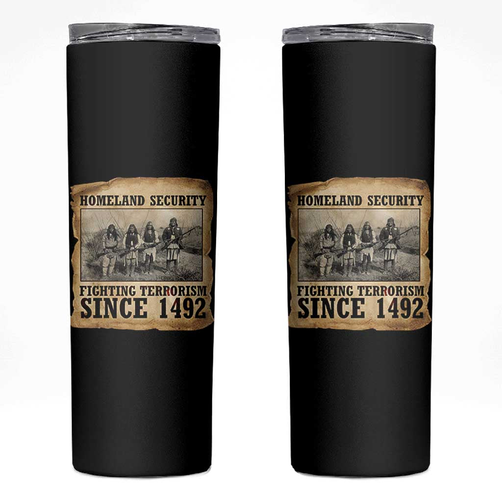 Homeland Security Fighting Terrorism Since 1492 Skinny Tumbler Native American Indian