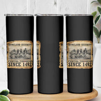 Homeland Security Fighting Terrorism Since 1492 Skinny Tumbler Native American Indian