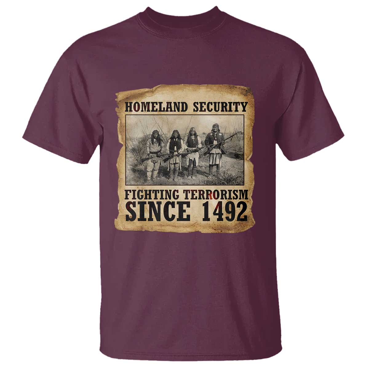 Homeland Security Fighting Terrorism Since 1492 T Shirt Native American Indian