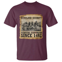 Homeland Security Fighting Terrorism Since 1492 T Shirt Native American Indian