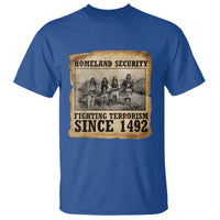 Homeland Security Fighting Terrorism Since 1492 T Shirt Native American Indian