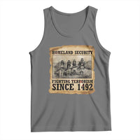Homeland Security Fighting Terrorism Since 1492 Tank Top Native American Indian