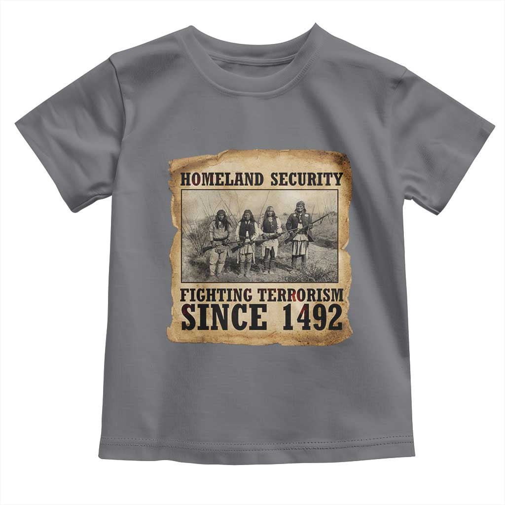 Homeland Security Fighting Terrorism Since 1492 Toddler T Shirt Native American Indian