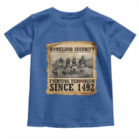 Homeland Security Fighting Terrorism Since 1492 Toddler T Shirt Native American Indian