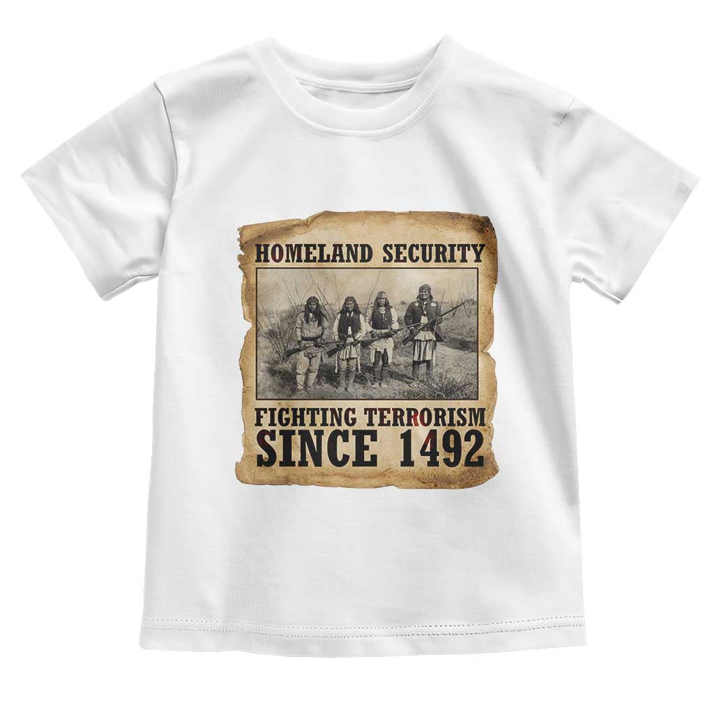 Homeland Security Fighting Terrorism Since 1492 Toddler T Shirt Native American Indian
