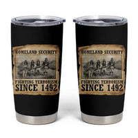 Homeland Security Fighting Terrorism Since 1492 Tumbler Cup Native American Indian