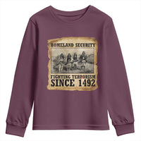 Homeland Security Fighting Terrorism Since 1492 Youth Sweatshirt Native American Indian