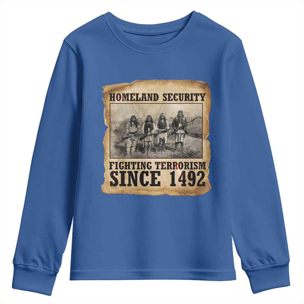 Homeland Security Fighting Terrorism Since 1492 Youth Sweatshirt Native American Indian