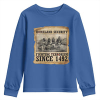 Homeland Security Fighting Terrorism Since 1492 Youth Sweatshirt Native American Indian