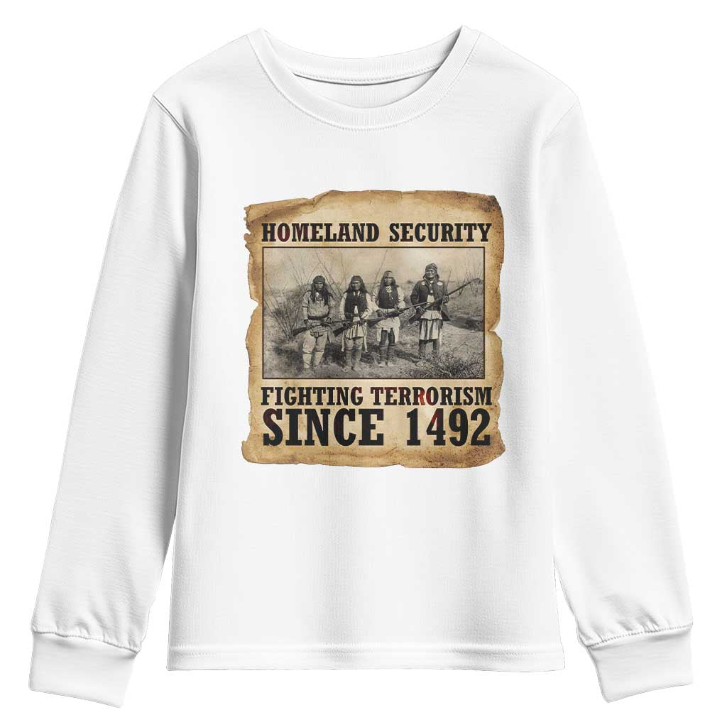 Homeland Security Fighting Terrorism Since 1492 Youth Sweatshirt Native American Indian