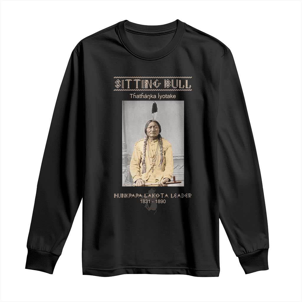 Sitting Bull Lakota Sioux Chief American Indian History Long Sleeve Shirt