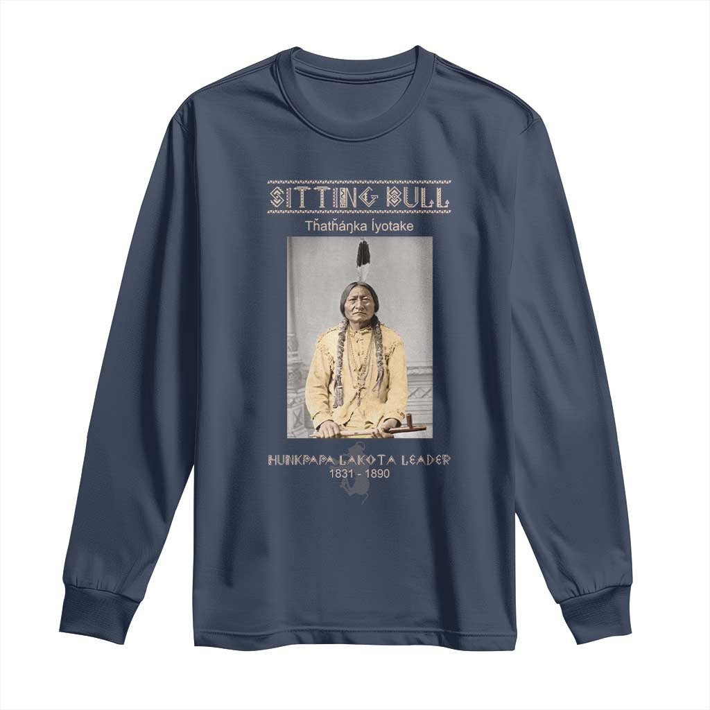 Sitting Bull Lakota Sioux Chief American Indian History Long Sleeve Shirt