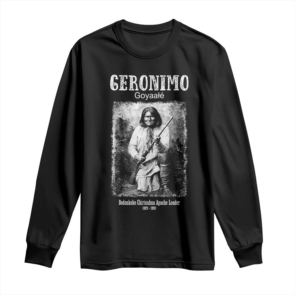 Geronimo Apache Leader American Indian History Long Sleeve Shirt