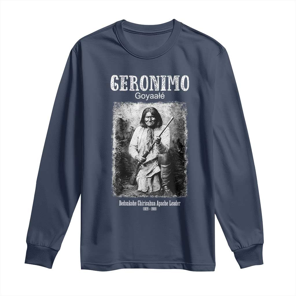 Geronimo Apache Leader American Indian History Long Sleeve Shirt
