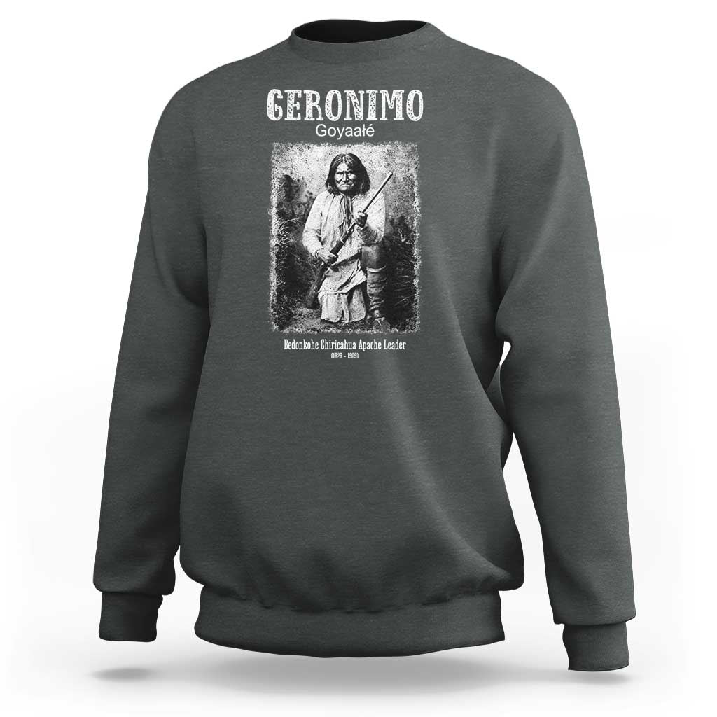 Geronimo Apache Leader American Indian History Sweatshirt