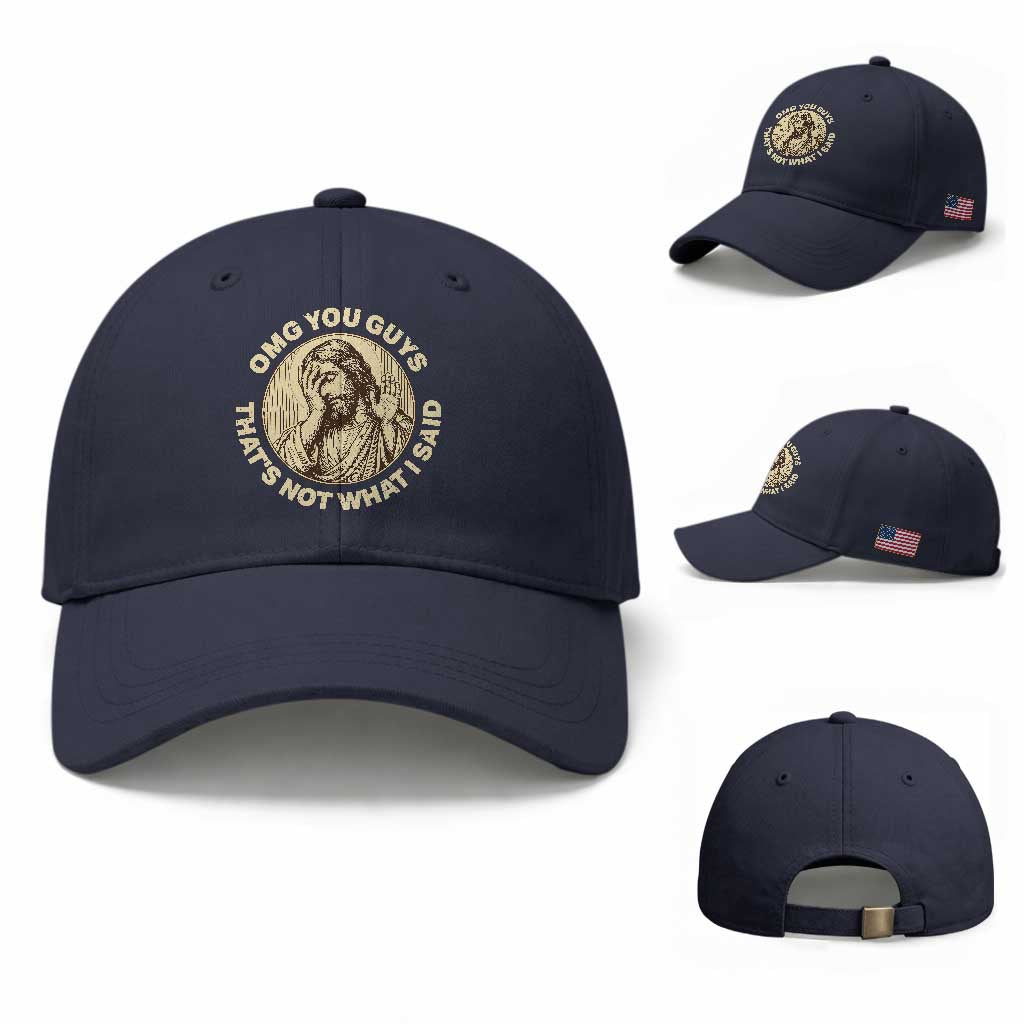 OMG You Guys That's Not What I Said Baseball Cap Funny Christian Jesus Faith Sarcastic Quote