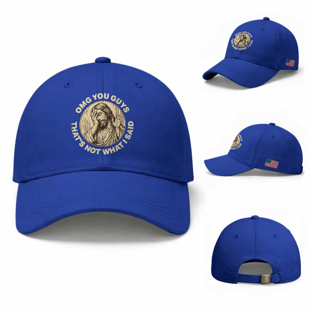 OMG You Guys That's Not What I Said Baseball Cap Funny Christian Jesus Faith Sarcastic Quote
