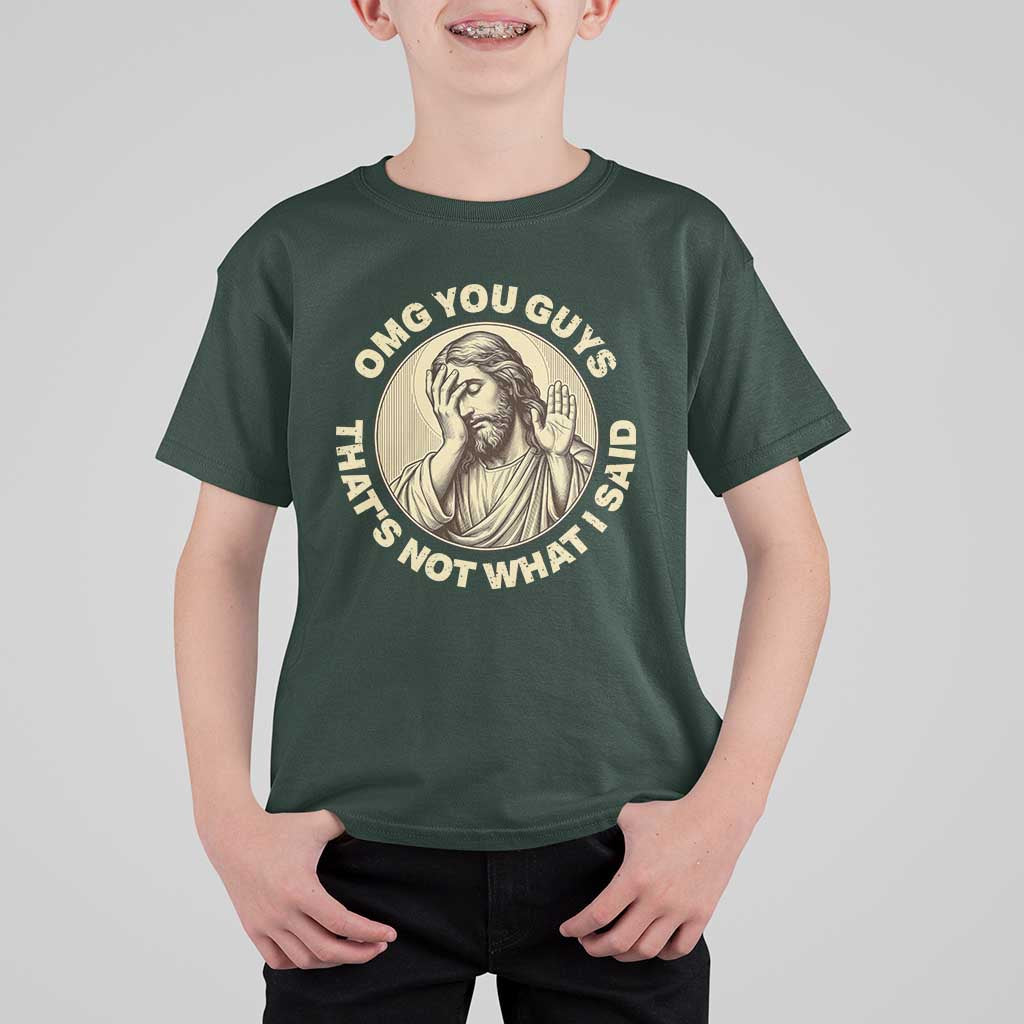 OMG You Guys That's Not What I Said T Shirt For Kid Funny Christian Jesus Faith Sarcastic Quote