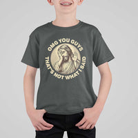 OMG You Guys That's Not What I Said T Shirt For Kid Funny Christian Jesus Faith Sarcastic Quote