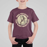 OMG You Guys That's Not What I Said T Shirt For Kid Funny Christian Jesus Faith Sarcastic Quote