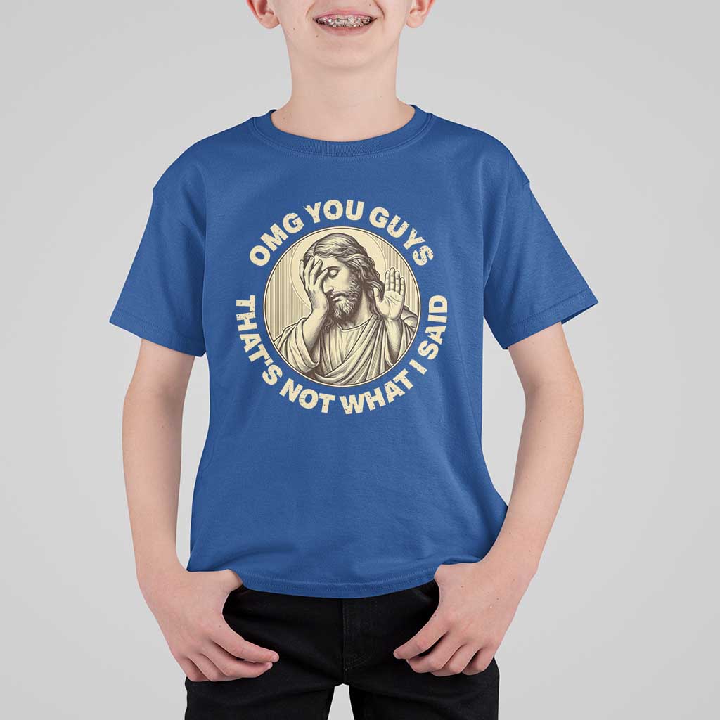 OMG You Guys That's Not What I Said T Shirt For Kid Funny Christian Jesus Faith Sarcastic Quote