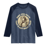 OMG You Guys That's Not What I Said Raglan Shirt Funny Christian Jesus Faith Sarcastic Quote