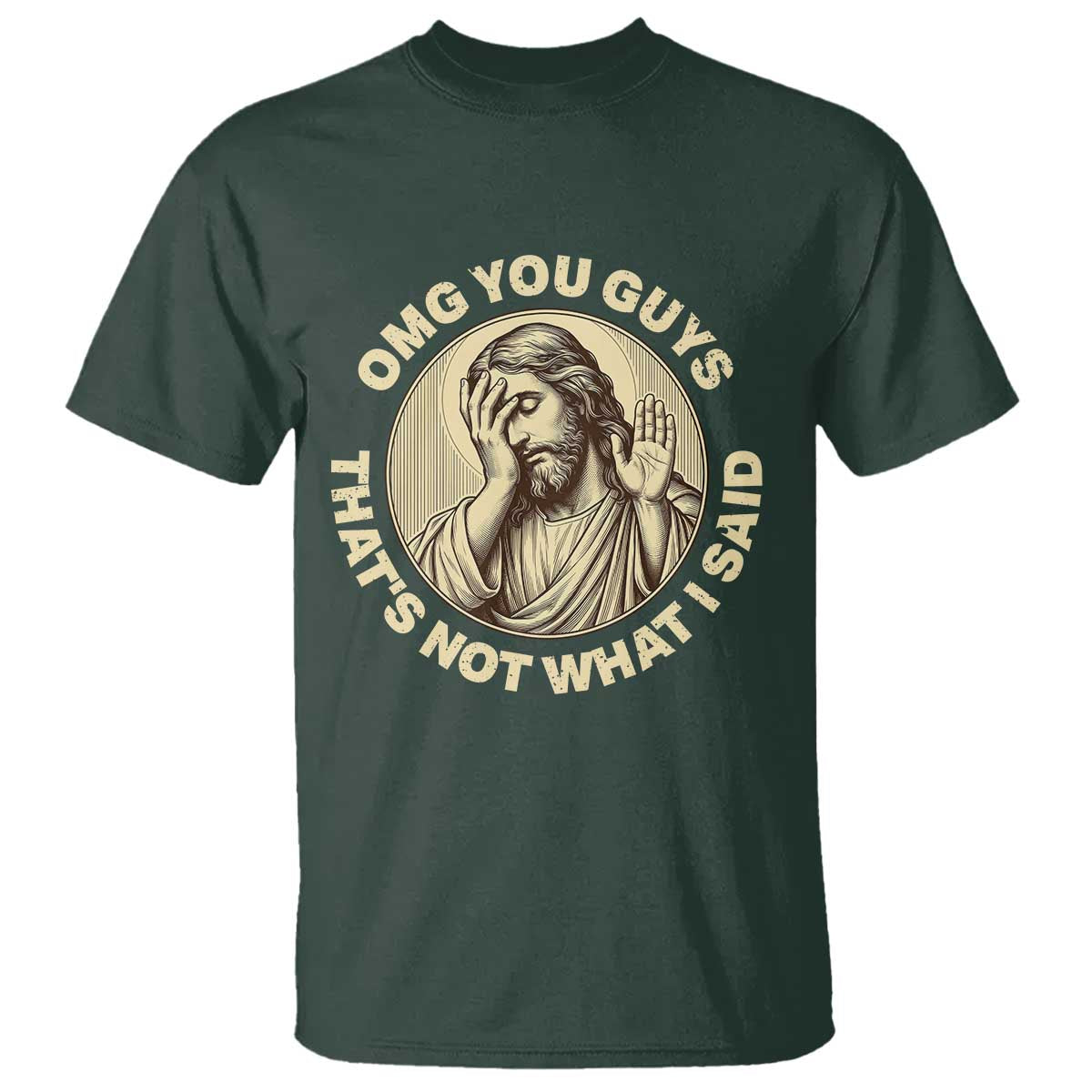 OMG You Guys That's Not What I Said T Shirt Funny Christian Jesus Faith Sarcastic Quote