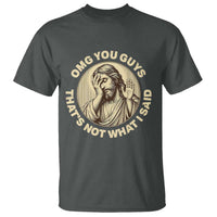 OMG You Guys That's Not What I Said T Shirt Funny Christian Jesus Faith Sarcastic Quote