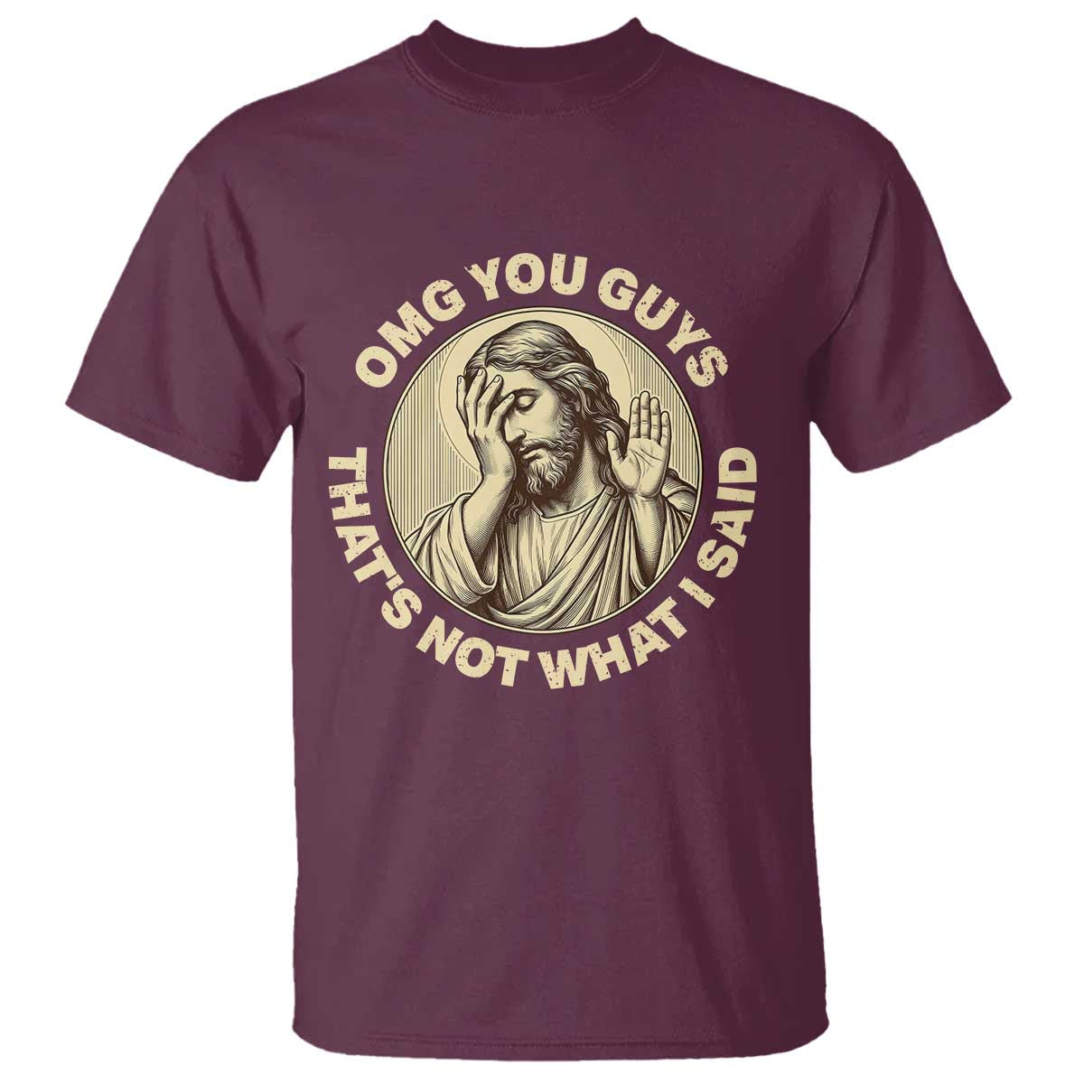 OMG You Guys That's Not What I Said T Shirt Funny Christian Jesus Faith Sarcastic Quote