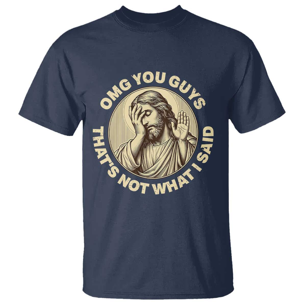 OMG You Guys That's Not What I Said T Shirt Funny Christian Jesus Faith Sarcastic Quote