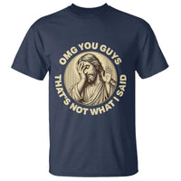 OMG You Guys That's Not What I Said T Shirt Funny Christian Jesus Faith Sarcastic Quote