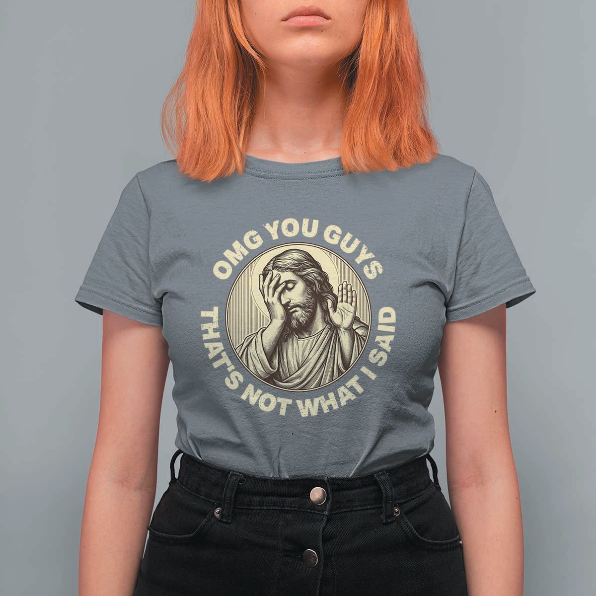 OMG You Guys That's Not What I Said T Shirt For Women Funny Christian Jesus Faith Sarcastic Quote