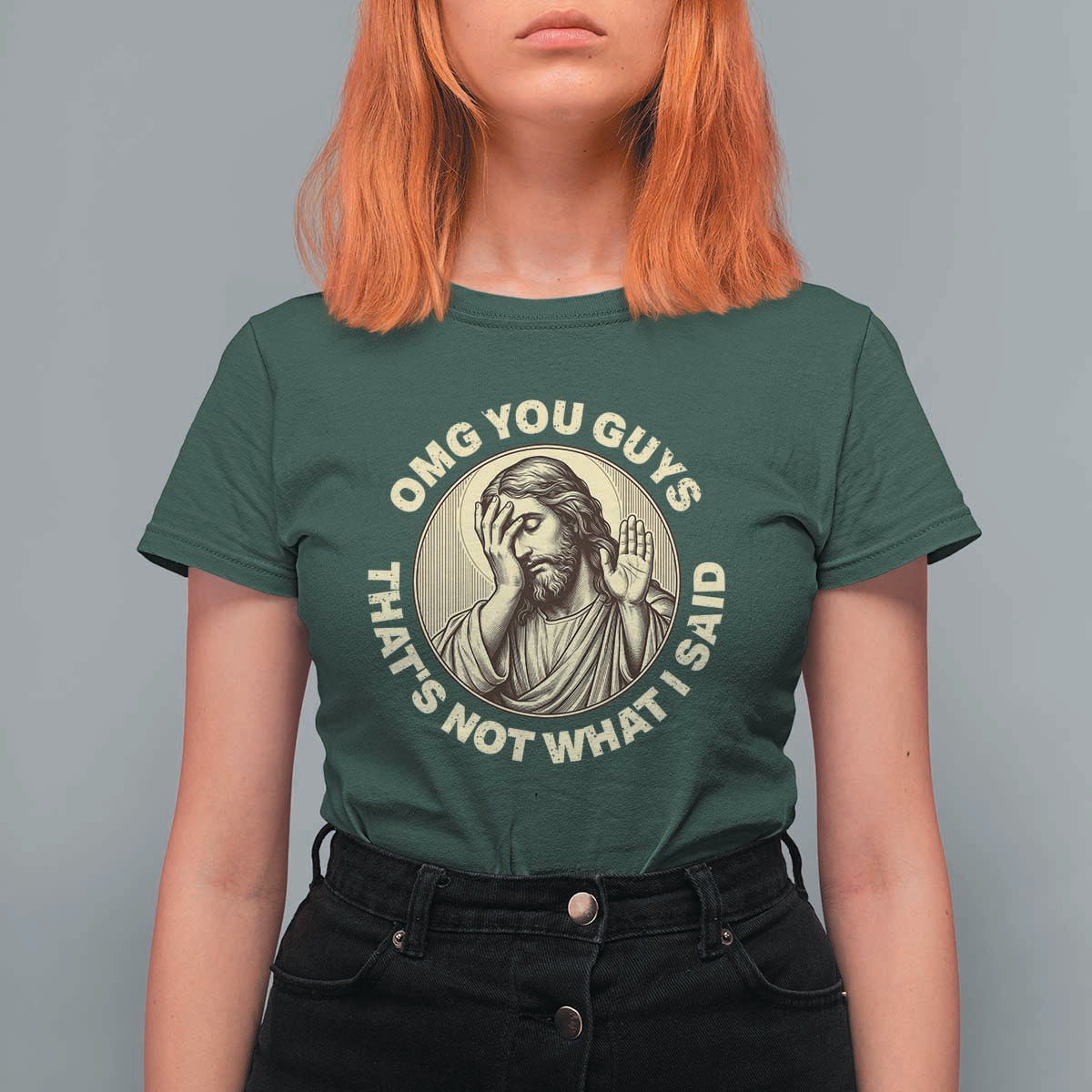 OMG You Guys That's Not What I Said T Shirt For Women Funny Christian Jesus Faith Sarcastic Quote