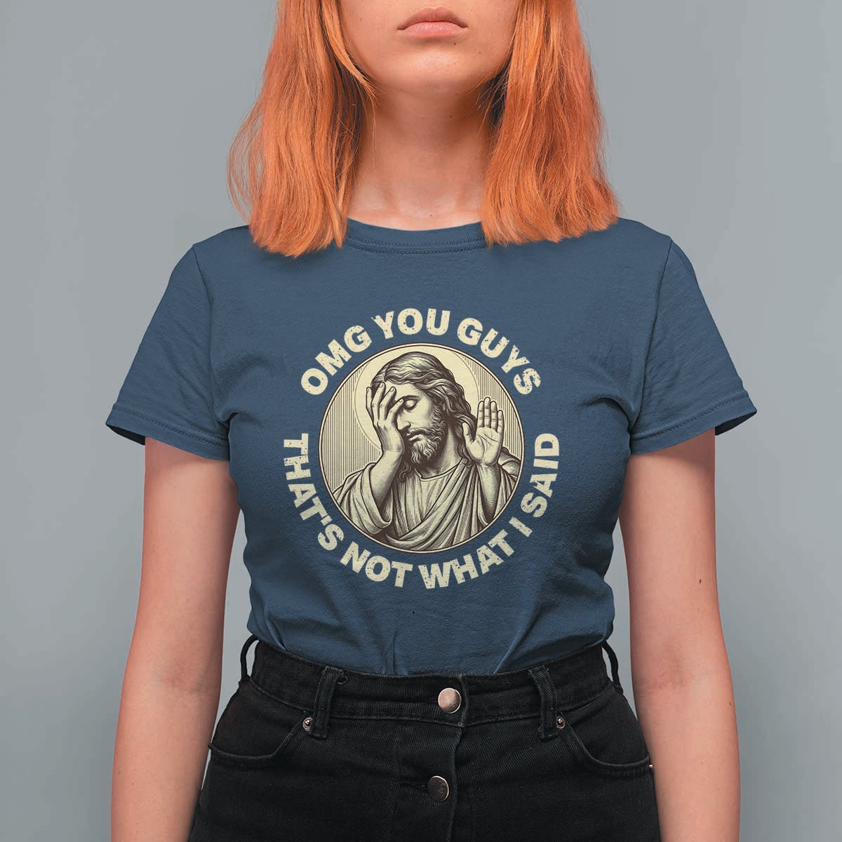 OMG You Guys That's Not What I Said T Shirt For Women Funny Christian Jesus Faith Sarcastic Quote