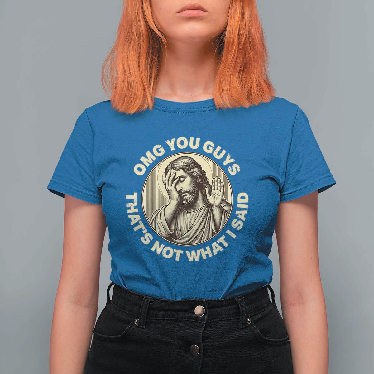OMG You Guys That's Not What I Said T Shirt For Women Funny Christian Jesus Faith Sarcastic Quote